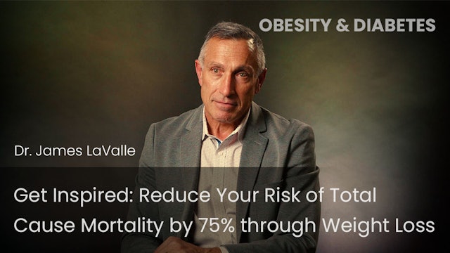 Get Inspired: Reduce Your Risk of Total Cause Mortality by 75% with Weight Loss 