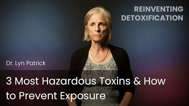 3 Most Hazardous Toxins & How to Prevent Exposure