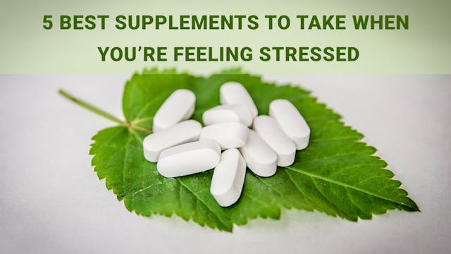 5 Best Supplements to Take When You'r...