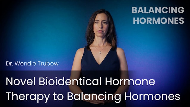 Novel Bioidentical Hormone Therapy to Balancing Hormones