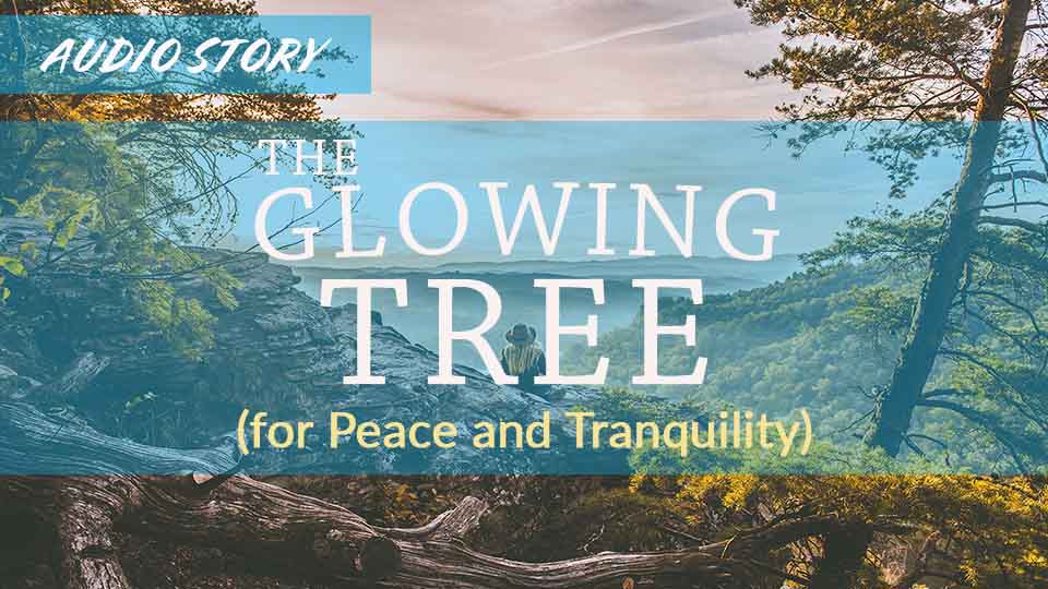The Glowing Tree - for Peace and Tranquility