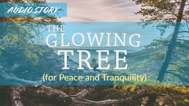 The Glowing Tree - for Peace and Tranquility