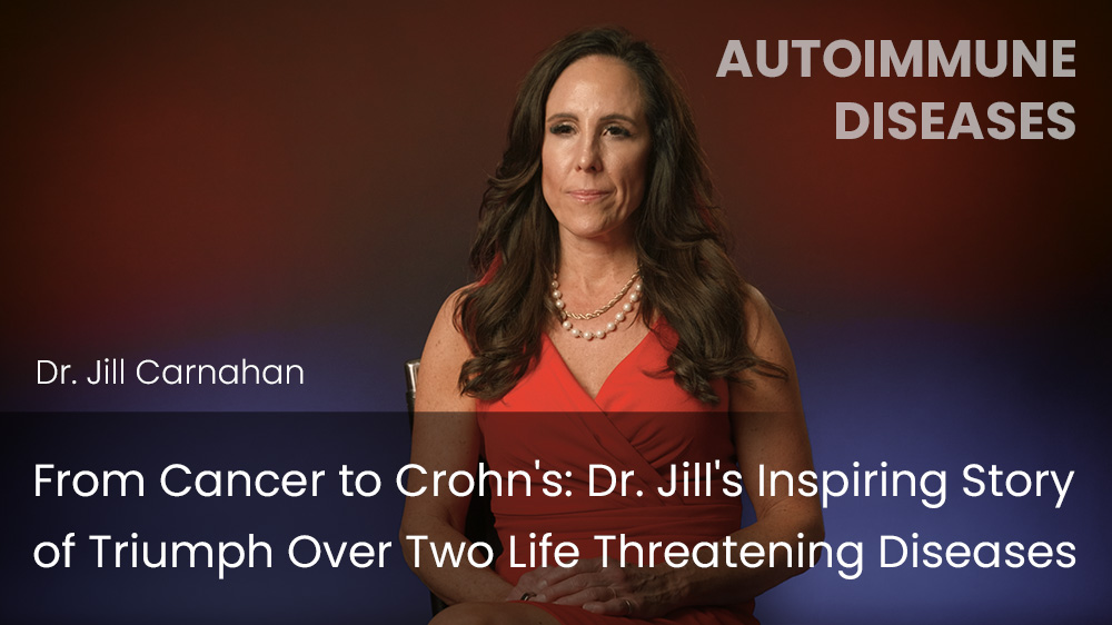 Dr. Jill's Inspiring Story of Triumph Over Two Life Threatening Diseases