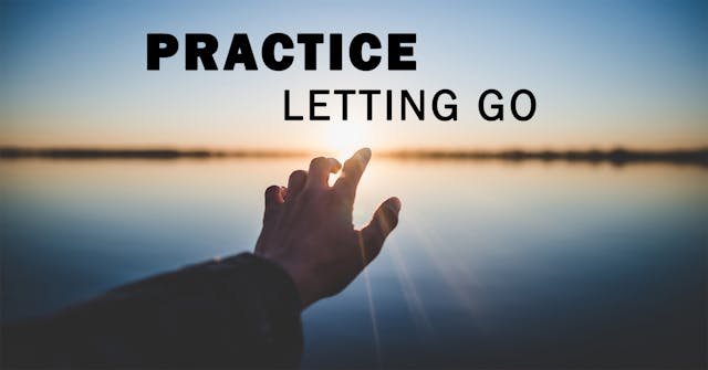 Practice Letting Go