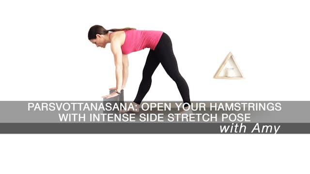 Parsvottanasana: Open your hamstrings...
