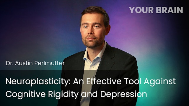 Neuroplasticity - An Effective Tool Against Cognitive Rigidity and Depression
