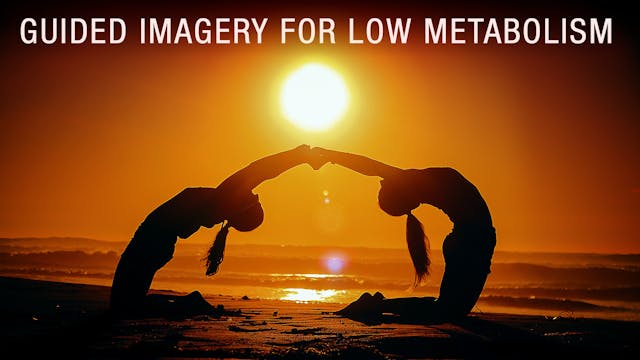   Guided imagery for low metabolism