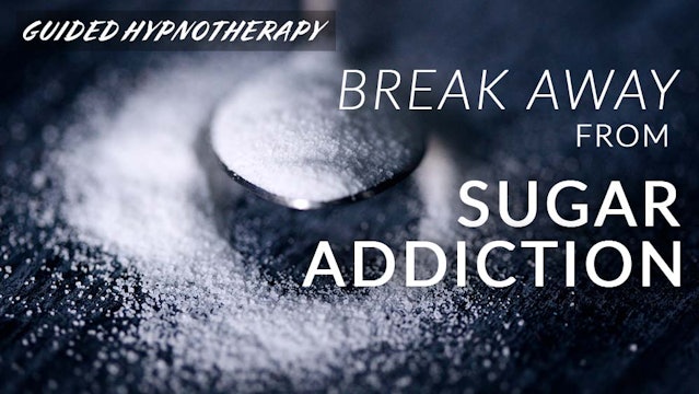 Break Away from Sugar Addiction