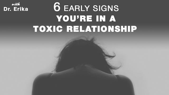 6 Early Signs You're in a Toxic Relat...
