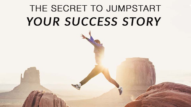 The Secret to Jumpstart Your Success Story