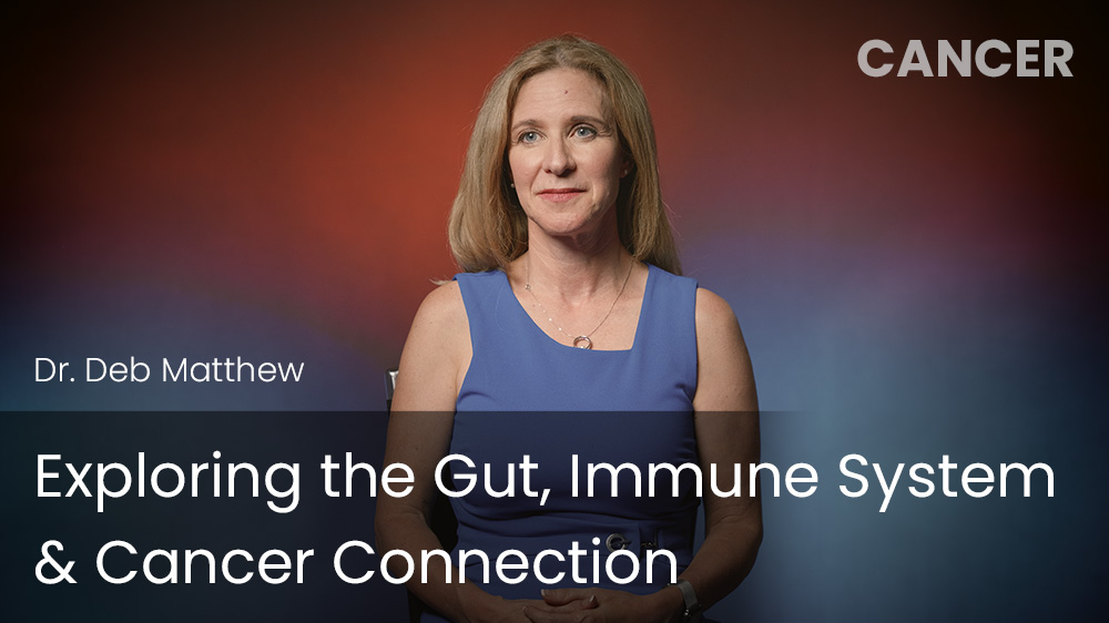 Exploring the Gut, Immune System & Cancer Connection
