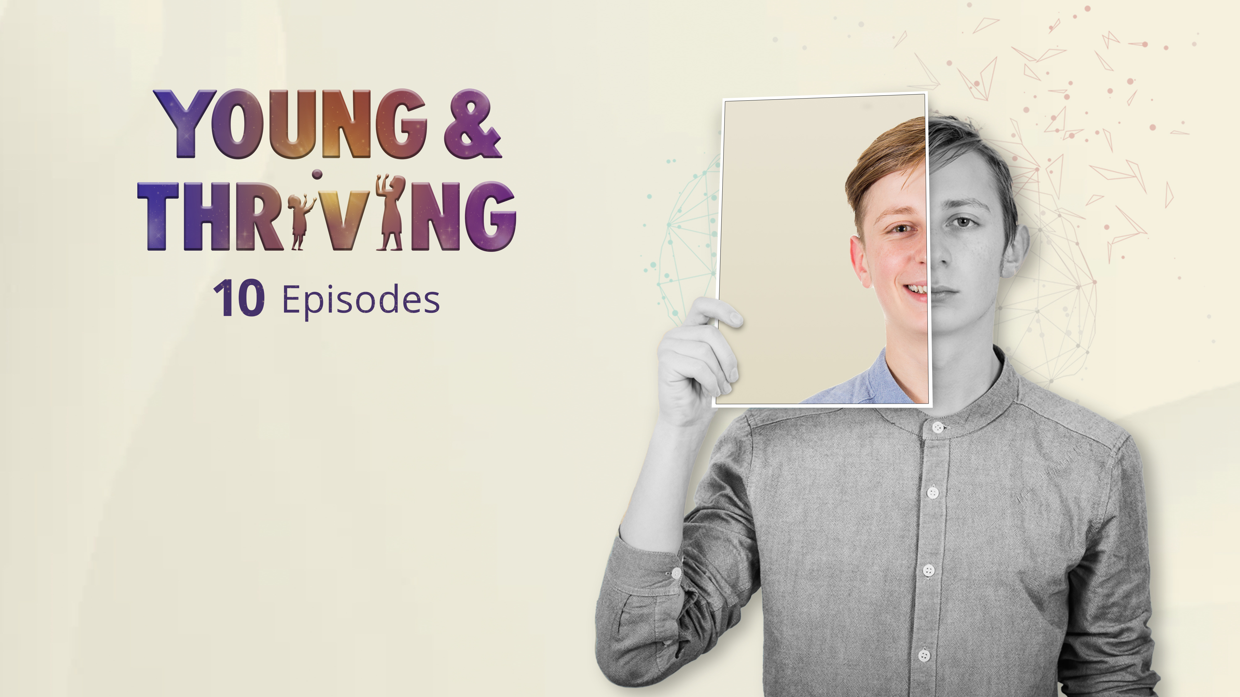 10-Episode 'Young & Thriving' Series