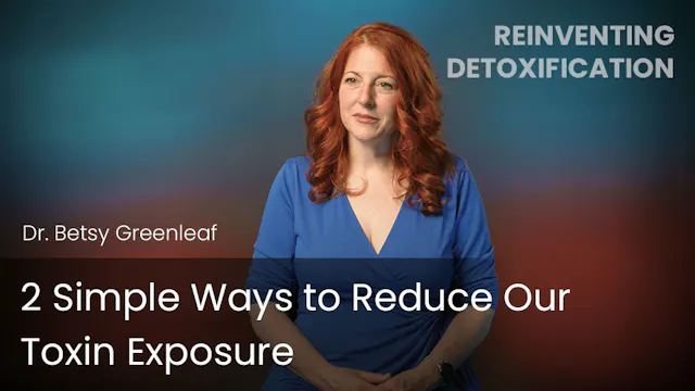 2 Simple Ways to Reduce Our Toxin Exp...