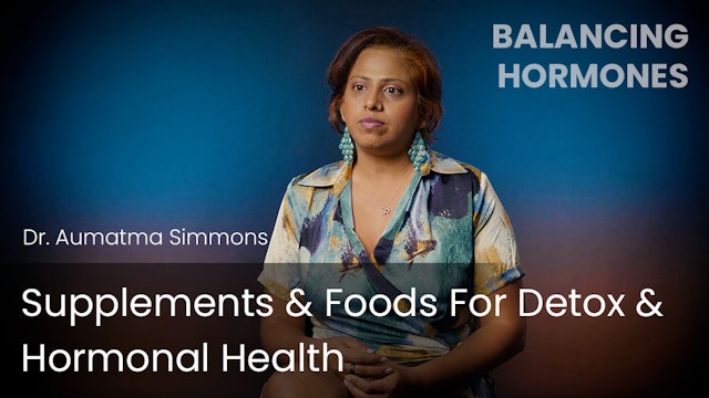 Supplements & Foods For Detox & Hormonal Health