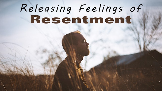 Releasing Feelings of Resentment