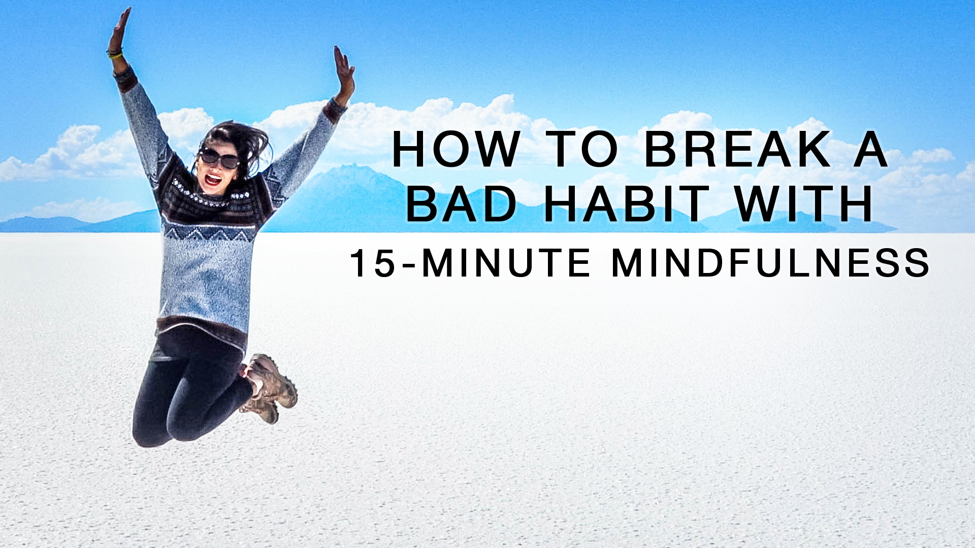 How to break a bad habit with 15-minute mindfulness