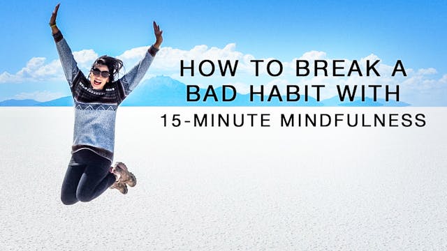 How to break a bad habit with 15-minu...