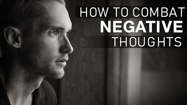 How to combat negative thoughts
