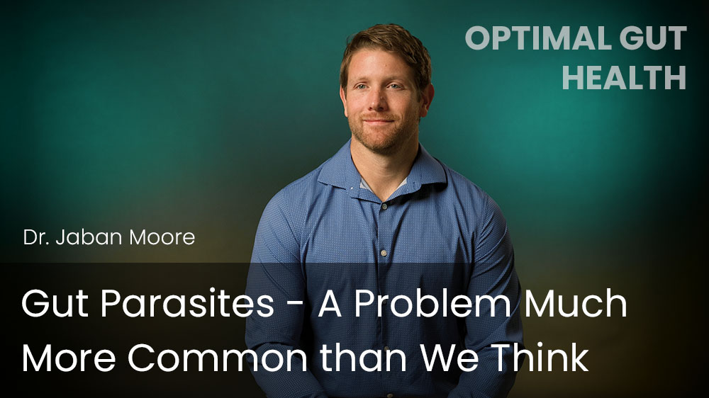 Gut Parasites - A Problem Much More Common than We Think