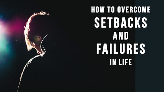 How to Overcome Setbacks and Failures...