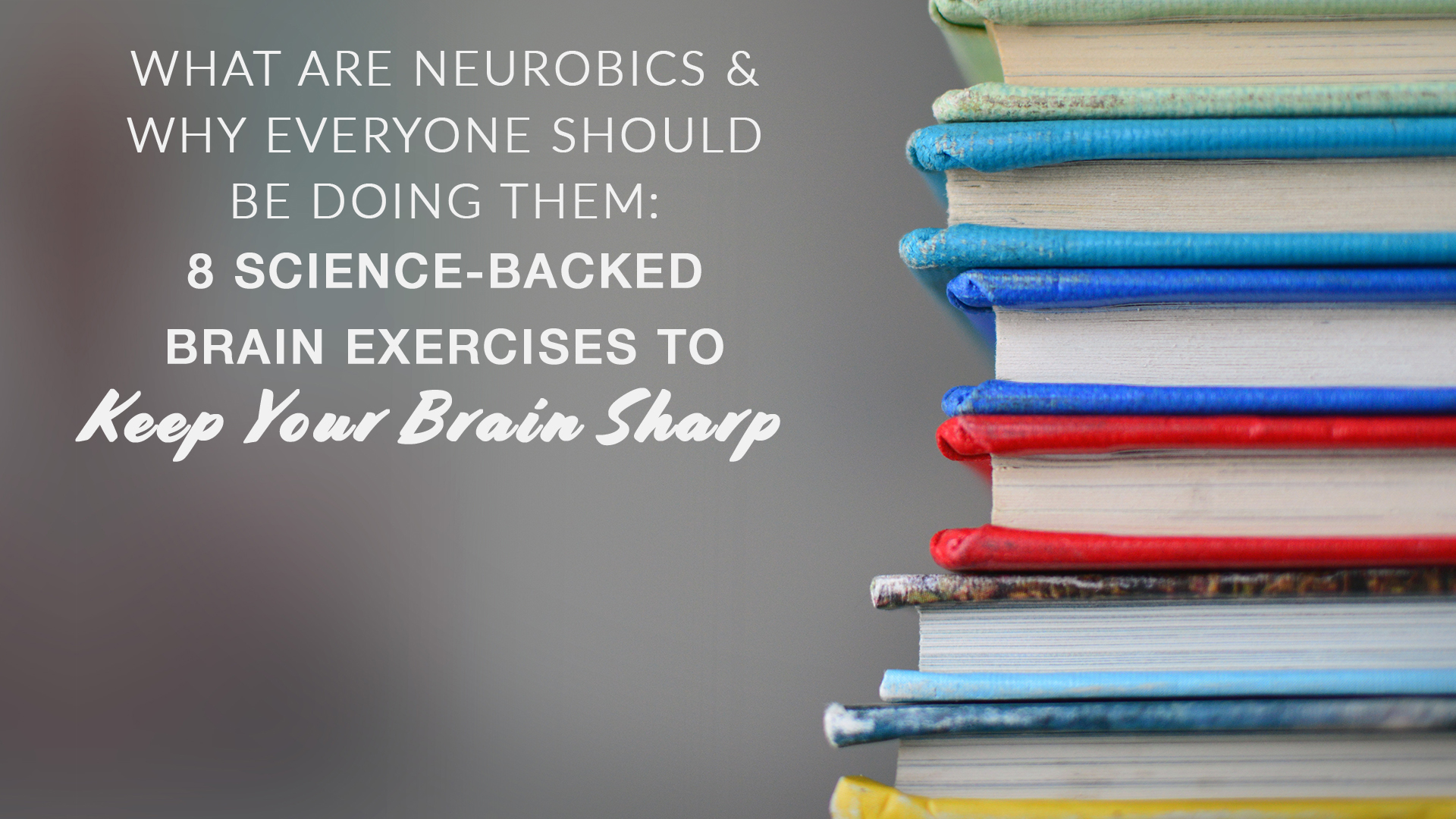 What are Neurobics: 8 Science-Backed Brain Exercises