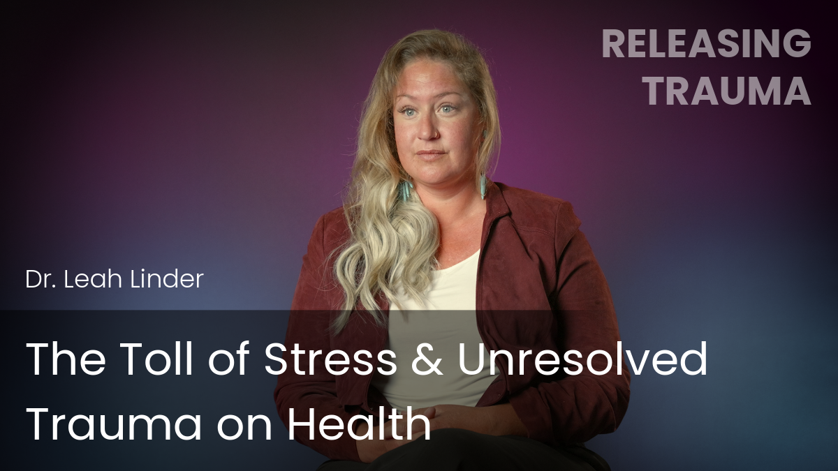 The Toll of Stress & Unresolved Trauma on Health