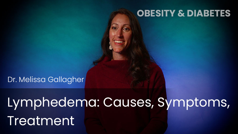 Lymphedema - Causes, Symptoms, Treatment