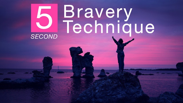 5 Second Bravery Technique