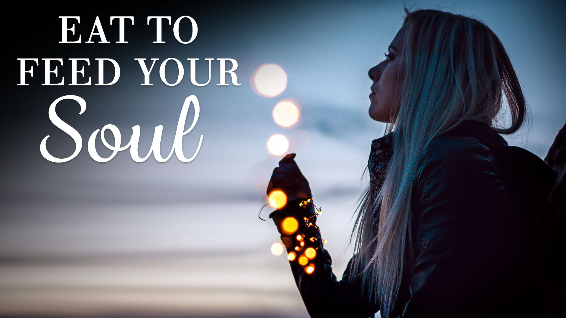 Eat to feed your soul