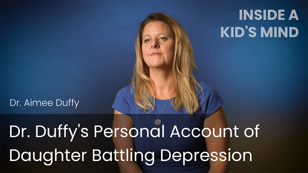 Dr. Duffy's Personal Account of Daughter Battling Depression