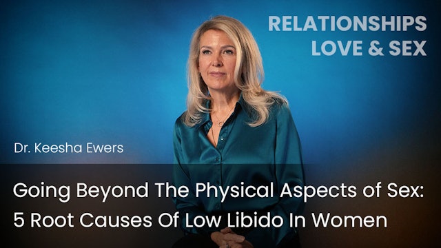Going Beyond The Physical Aspects of Sex - 5 Root Causes Of Low Libido In Women