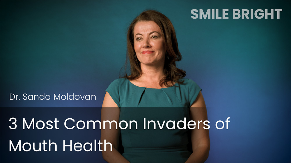 3 Most Common Invaders of Mouth Health