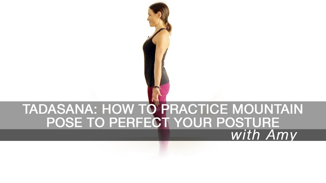 Tadasana: How to practice mountain pose to perfect your posture