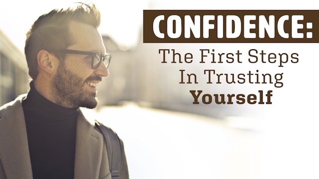 Confidence: The First Steps In Trusting Yourself