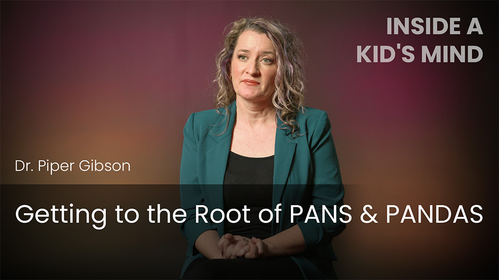 Getting to the Root of PANS & PANDAS