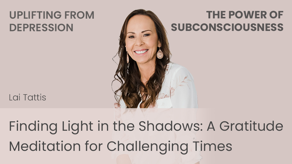Finding Light in the Shadows - A Gratitude Meditation for Challenging Times