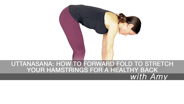 Uttanasana: How to forward fold to stretch your hamstrings for a healthy back