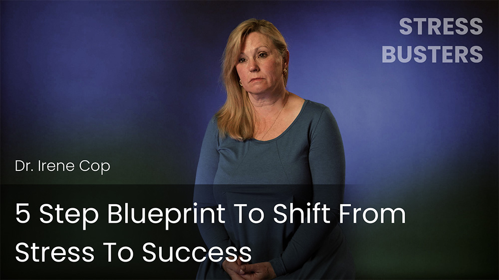 5 Step Blueprint to Shift from Stress to Success