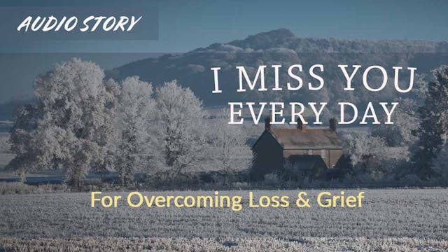 I Miss You Everyday: For Overcoming L...