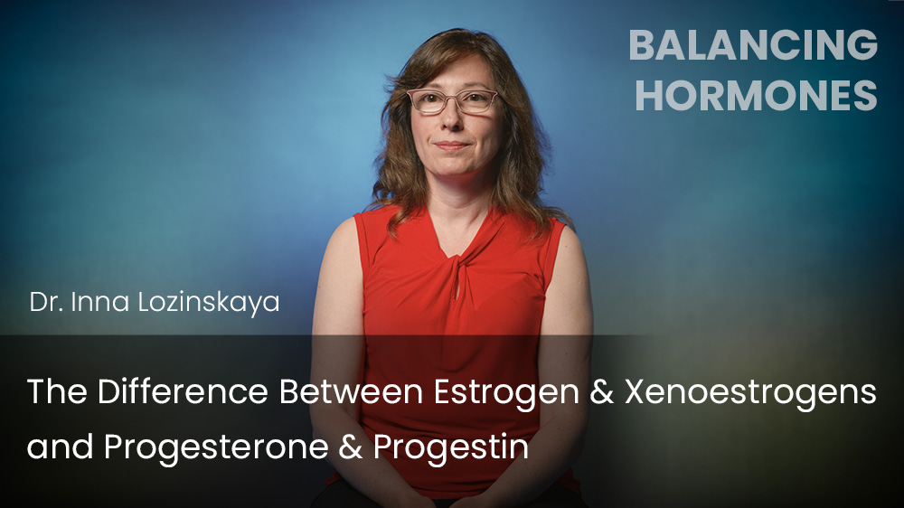The Difference Between Estrogen & Xenoestrogens and Progesterone & Progestin