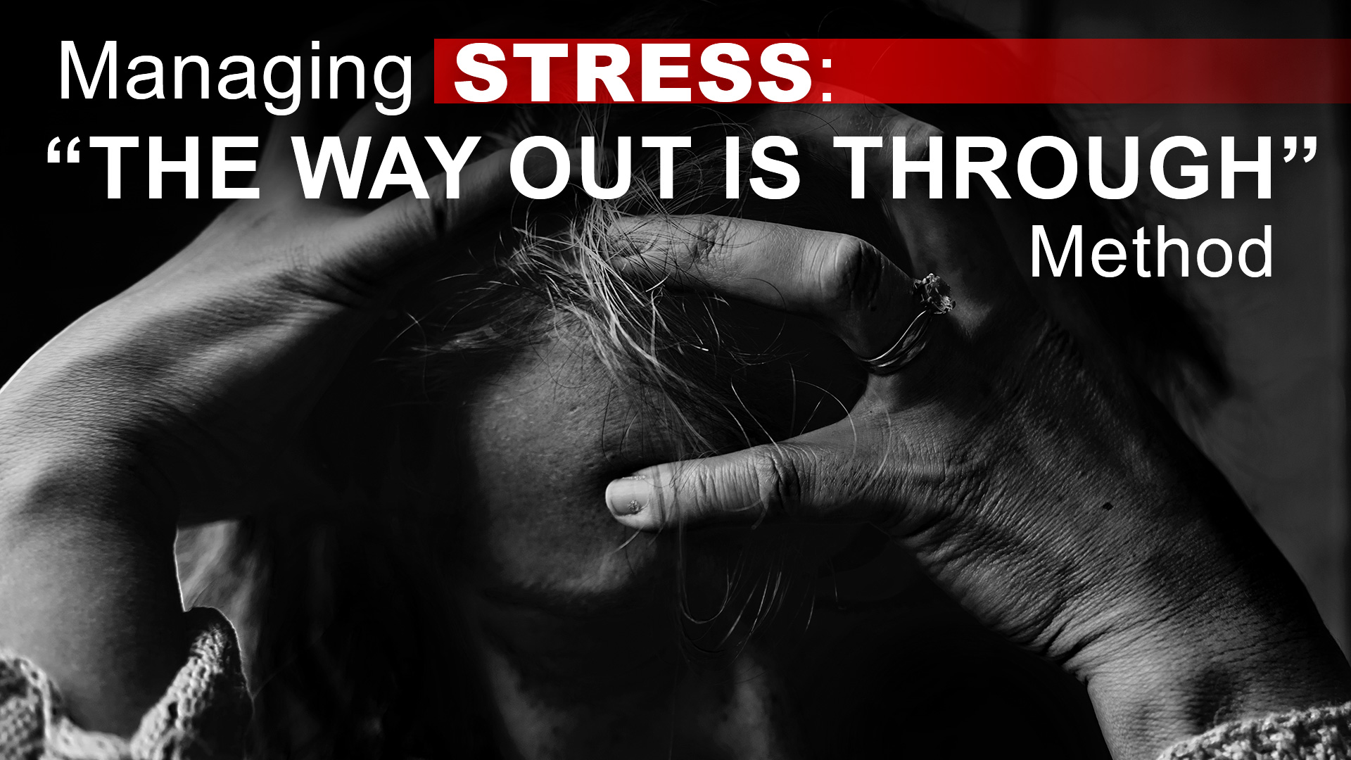 Managing Stress: 'The Way Out is Through' Method