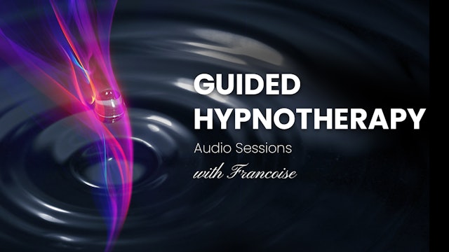 Guided Hypnotherapy Audio Sessions with Francoise