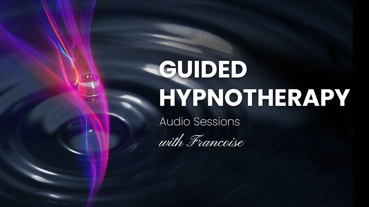 Guided Hypnotherapy Audio Sessions with Francoise