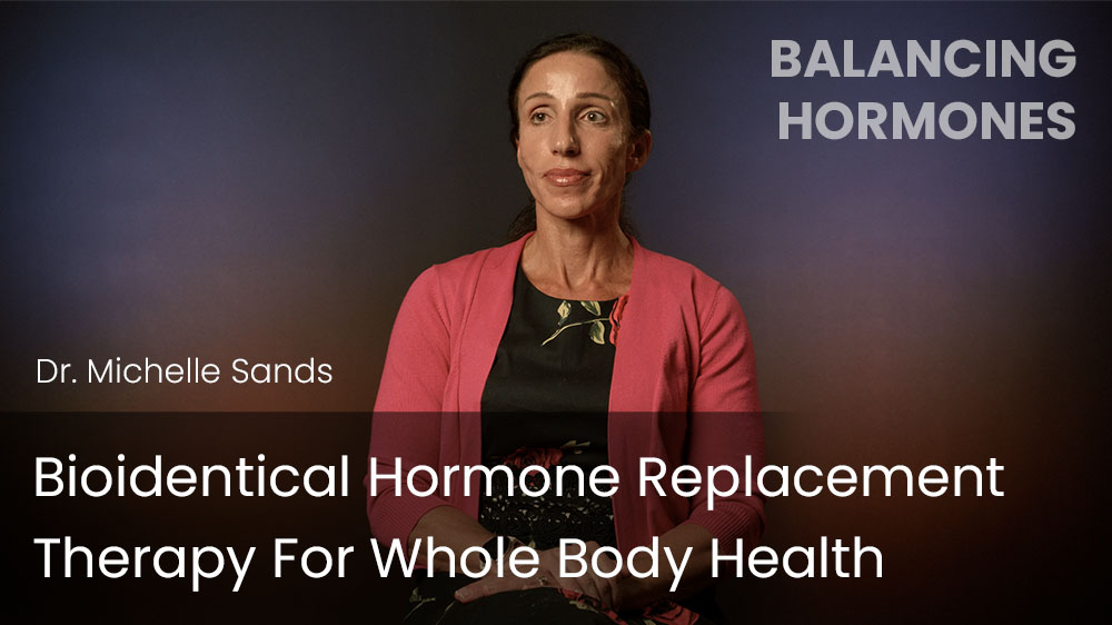 Bioidentical Hormone Replacement Therapy For Whole Body Health