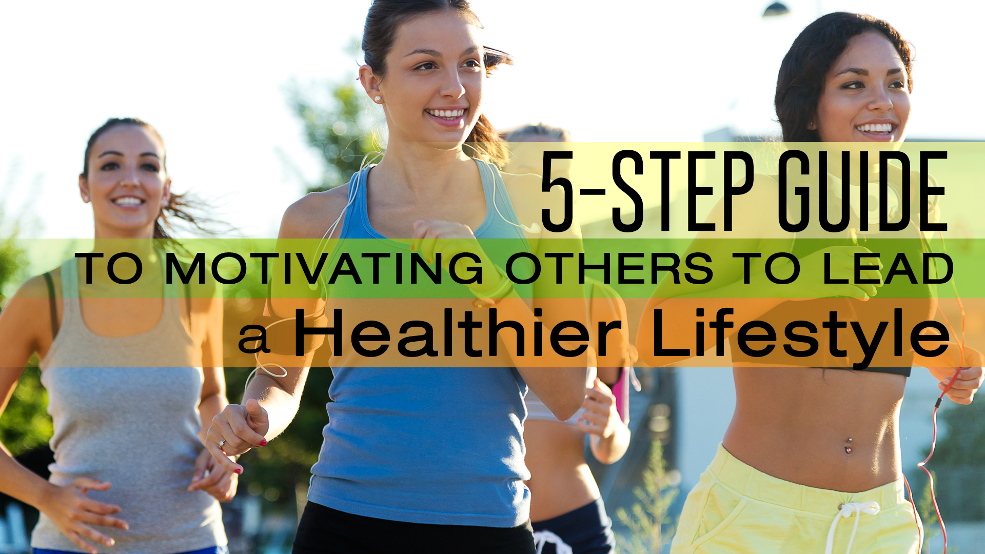 5-Step Guide to Motivating Others to Lead a Healthier Lifestyle