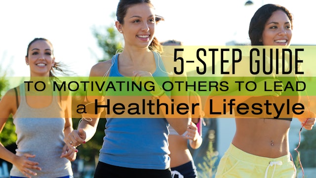5-Step Guide to Motivating Others to Lead a Healthier Lifestyle