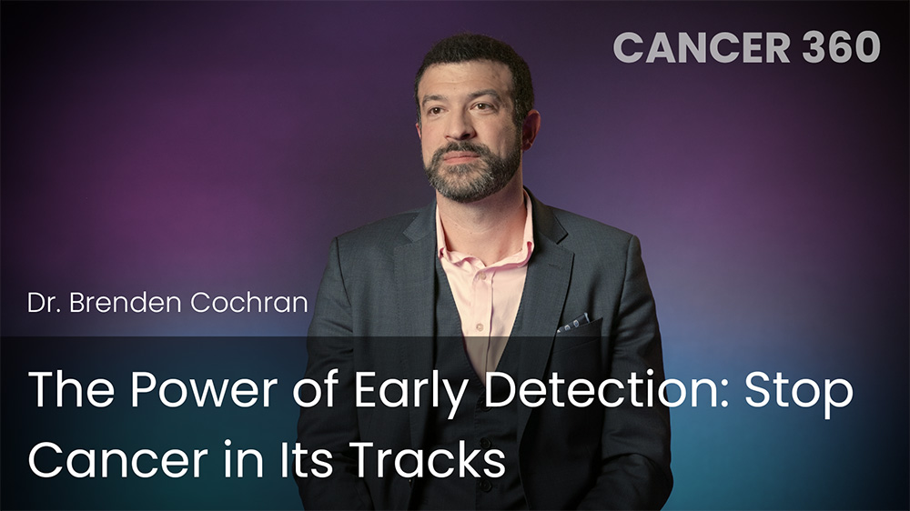 The Power of Early Detection: Stop Cancer in Its Tracks