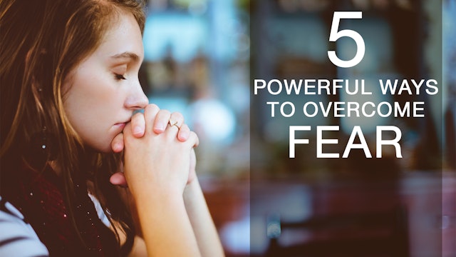 5 Powerful Ways to Overcome Fear