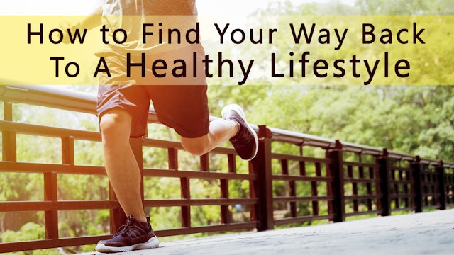 How to Find Your Way Back To A Healthy Lifestyle