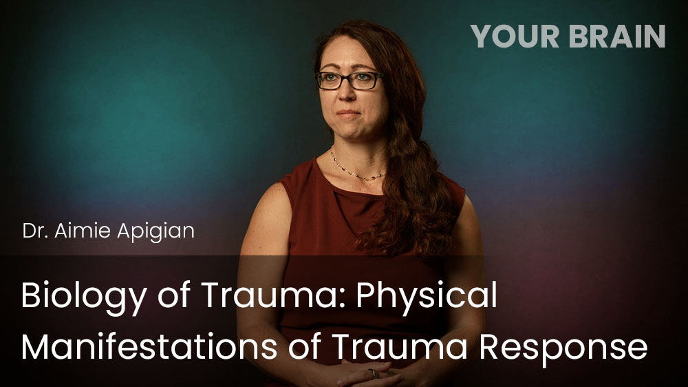 Biology of Trauma - Physical Manifestations of Trauma Response﻿